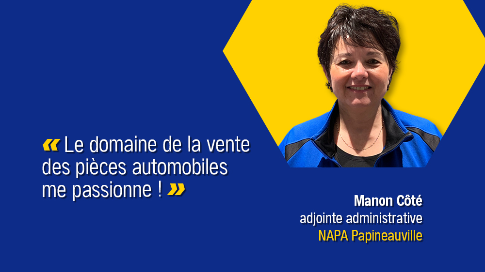 Les gens derrière les pièces… Manon Côté, adjointe administrative NAPA Papineauville